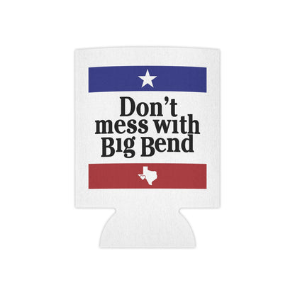Don't Mess with Big Bend Can Cooler