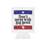Don't Mess with Big Bend Can Cooler