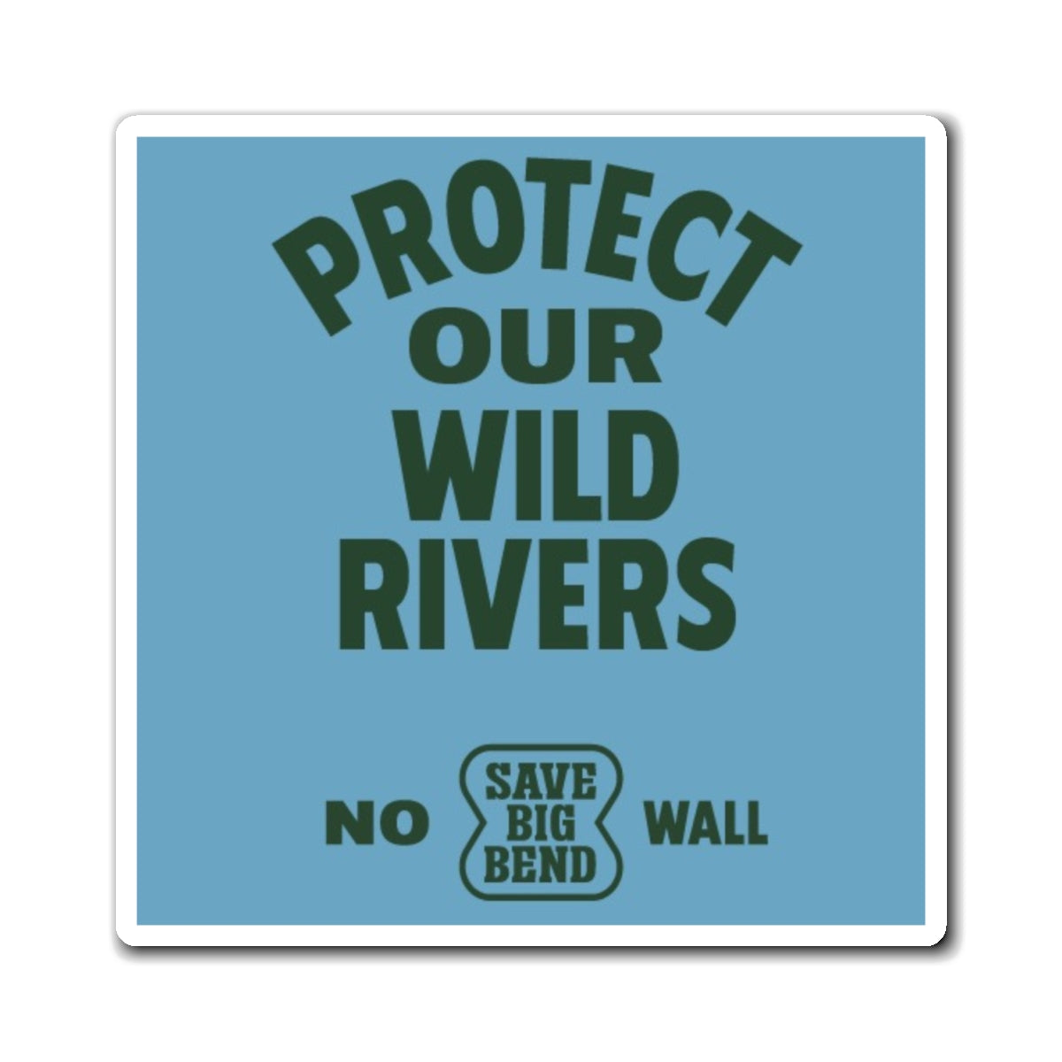 Protect our Wild Rivers Magnet