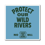 Protect our Wild Rivers Magnet
