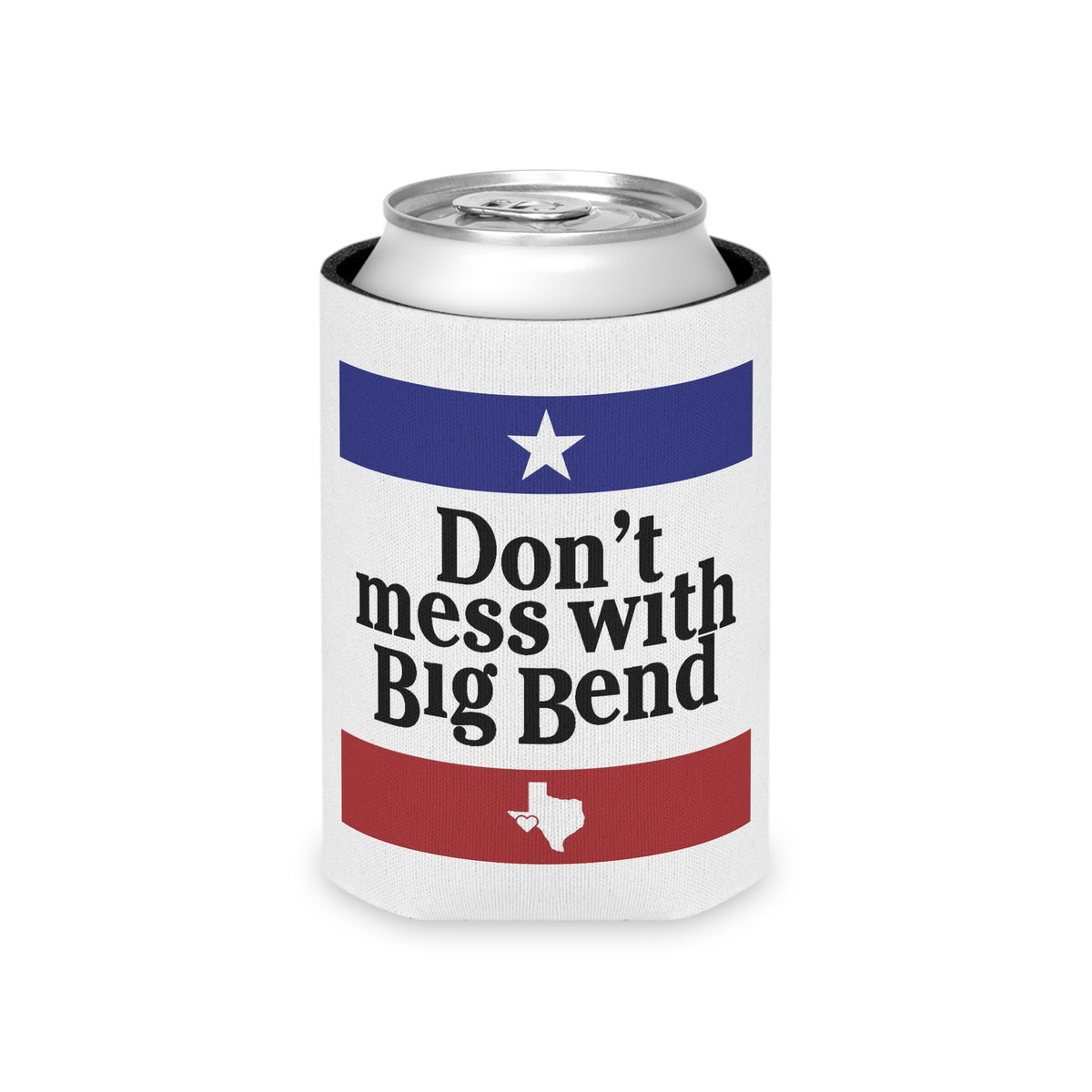 Don't Mess with Big Bend Can Cooler